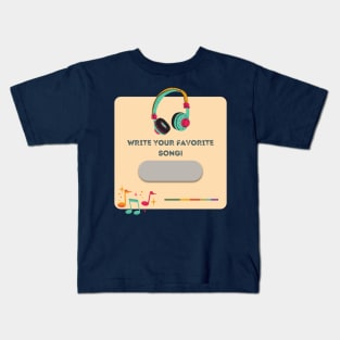 Write your favorite song Kids T-Shirt